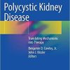 Polycystic Kidney Disease: Translating Mechanisms into Therapy 1st ed. 2018 Edition