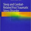 Sleep and Combat-Related Post Traumatic Stress Disorder 1st ed. 2018 Edition