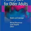 Primary Care for Older Adults: Models and Challenges 1st ed. 2018 Edition