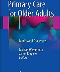 Primary Care for Older Adults: Models and Challenges 1st ed. 2018 Edition