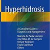 Hyperhidrosis: A Complete Guide to Diagnosis and Management 1st ed. 2018 Edition