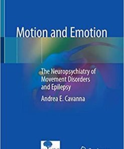 Motion and Emotion: The Neuropsychiatry of Movement Disorders and Epilepsy 1st ed. 2018 Edition