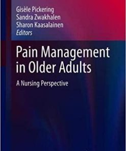 Pain Management in Older Adults: A Nursing Perspective (Perspectives in Nursing Management and Care for Older Adults) 1st ed. 2018 Edition