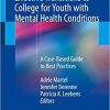 Promoting Safe and Effective Transitions to College for Youth with Mental Health Conditions: A Case-Based Guide to Best Practices 1st ed. 2018 Edition