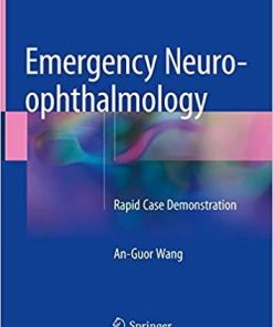 Emergency Neuro-ophthalmology: Rapid Case Demonstration 1st ed. 2018 Edition