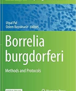 Borrelia burgdorferi: Methods and Protocols (Methods in Molecular Biology) Softcover reprint of the original 1st ed. 2018 Edition