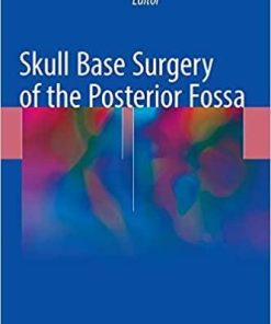 Skull Base Surgery of the Posterior Fossa 1st ed. 2018 Edition