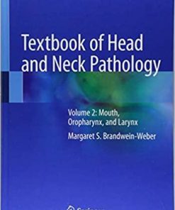 Textbook of Head and Neck Pathology: Volume 2: Mouth, Oropharynx, and Larynx 1st ed. 2018 Edition