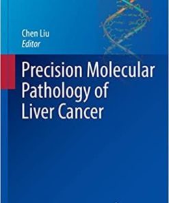 Precision Molecular Pathology of Liver Cancer (Molecular Pathology Library) 1st ed. 2018 Edition