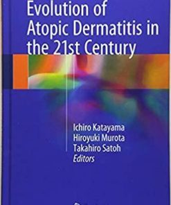 Evolution of Atopic Dermatitis in the 21st Century 1st ed. 2018 Edition