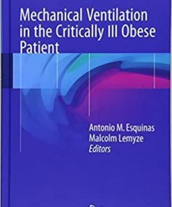 Mechanical Ventilation in the Critically Ill Obese Patient 1st ed. 2018 Edition