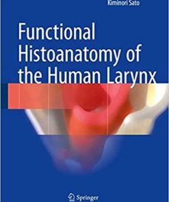 Functional Histoanatomy of the Human Larynx 1st ed. 2018 Edition