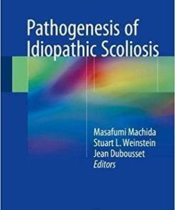 Pathogenesis of Idiopathic Scoliosis 1st ed. 2018 Edition