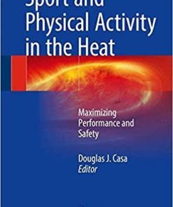 Sport and Physical Activity in the Heat: Maximizing Performance and Safety