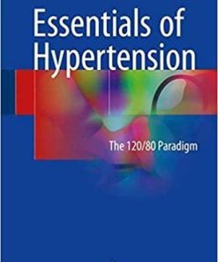 Essentials of Hypertension: The 120/80 paradigm 1st ed. 2018 Edition