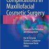 Complications in Maxillofacial Cosmetic Surgery: Strategies for Prevention and Management 1st ed. 2018 Edition