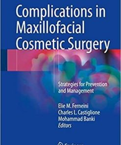 Complications in Maxillofacial Cosmetic Surgery: Strategies for Prevention and Management 1st ed. 2018 Edition