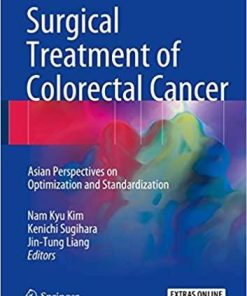 Surgical Treatment of Colorectal Cancer: Asian Perspectives on Optimization and Standardization 1st ed. 2018 Edition