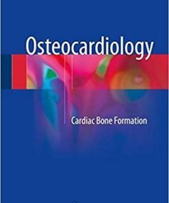 Osteocardiology: Cardiac Bone Formation 1st ed. 2018 Edition