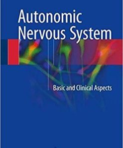 Autonomic Nervous System: Basic and Clinical Aspects 1st ed. 2018 Edition