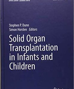 Solid Organ Transplantation in Infants and Children (Organ and Tissue Transplantation) 1st ed. 2018 Edition