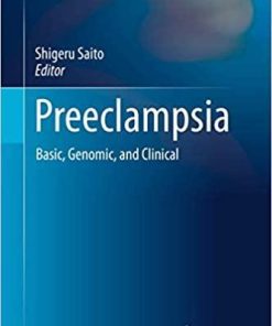 Preeclampsia: Basic, Genomic, and Clinical (Comprehensive Gynecology and Obstetrics) 1st ed. 2018 Edition