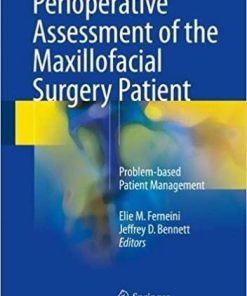 Perioperative Assessment of the Maxillofacial Surgery Patient: Problem-based Patient Management 1st ed. 2018 Edition