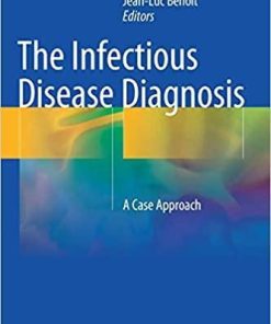 The Infectious Disease Diagnosis: A Case Approach 1st ed. 2018 Edition