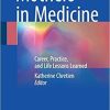 Mothers in Medicine: Career, Practice, and Life Lessons Learned 1st ed. 2018 Edition