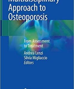 Multidisciplinary Approach to Osteoporosis: From Assessment to Treatment 1st ed. 2018 Edition