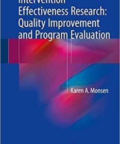 Intervention Effectiveness Research: Quality Improvement and Program Evaluation 1st ed. 2018 Edition