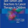 Skin Tumors and Reactions to Cancer Therapy in Children 1st ed. 2018 Edition