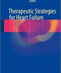 Therapeutic Strategies for Heart Failure 1st ed. 2018 Edition