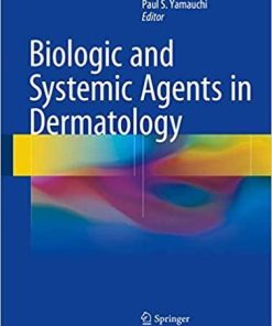 Biologic and Systemic Agents in Dermatology 1st ed. 2018 Edition