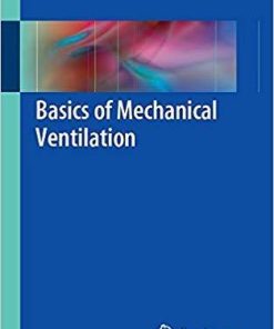 Basics of Mechanical Ventilation 1st ed. 2018 Edition