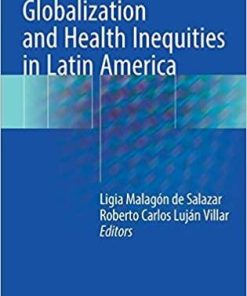 Globalization and Health Inequities in Latin America 1st ed. 2018 Edition