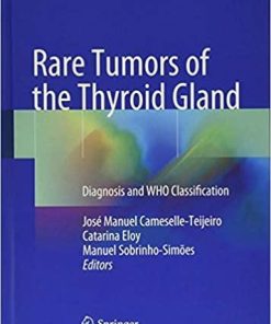 Rare Tumors of the Thyroid Gland: Diagnosis and WHO classification 1st ed. 2018 Edition