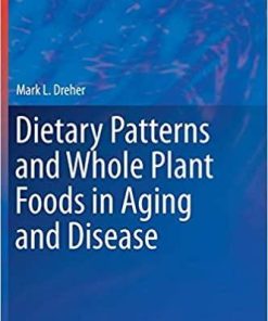 Dietary Patterns and Whole Plant Foods in Aging and Disease (Nutrition and Health) 1st ed. 2018 Edition