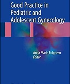 Good Practice in Pediatric and Adolescent Gynecology 1st ed. 2018 Edition