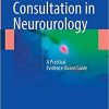 Consultation in Neurourology: A Practical Evidence-Based Guide 1st ed. 2018 Edition