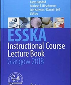 ESSKA Instructional Course Lecture Book: Glasgow 2018 1st ed. 2018 Edition