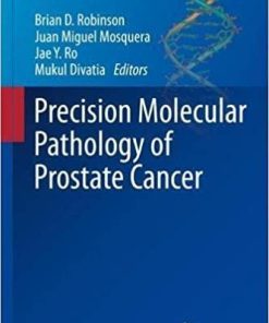 Precision Molecular Pathology of Prostate Cancer (Molecular Pathology Library) 1st ed. 2018 Edition