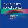 Case Based Oral Mucosal Diseases 1st ed. 2018 Edition