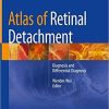 Atlas of Retinal Detachment: Diagnosis and Differential Diagnosis 1st ed. 2018 Edition