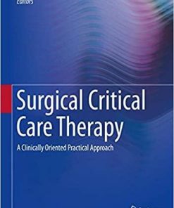 Surgical Critical Care Therapy: A Clinically Oriented Practical Approach 1st ed. 2018 Edition