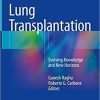 Lung Transplantation: Evolving Knowledge and New Horizons 1st ed. 2018 Edition