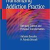 Humanizing Addiction Practice: Blending Science and Personal Transformation