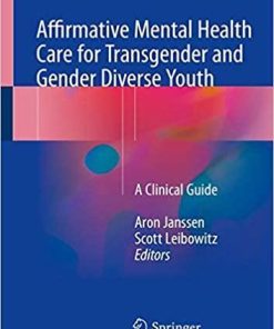 Affirmative Mental Health Care for Transgender and Gender Diverse Youth: A Clinical Guide 1st ed. 2018 Edition