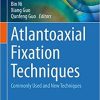 Atlantoaxial Fixation Techniques: Commonly Used and New Techniques (Translational Medicine Research) 1st ed. 2018 Edition