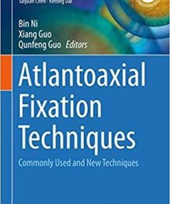 Atlantoaxial Fixation Techniques: Commonly Used and New Techniques (Translational Medicine Research) 1st ed. 2018 Edition